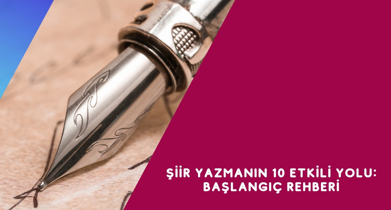 Şiir Yazmanın 10 Etkili Yolu: Başlangıç Rehberi