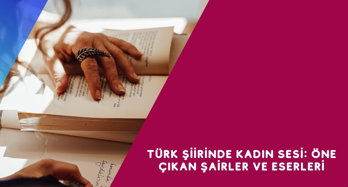 Türk Şiirinde Kadın Sesi: Öne Çıkan Şairler ve Eserleri