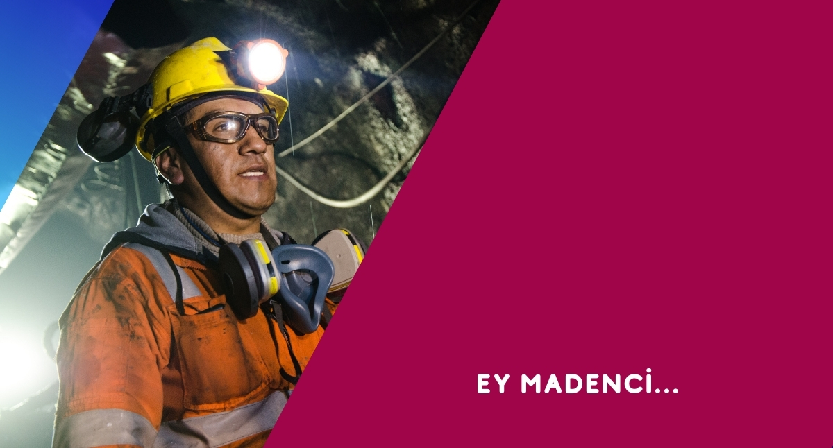 Ey Madenci...