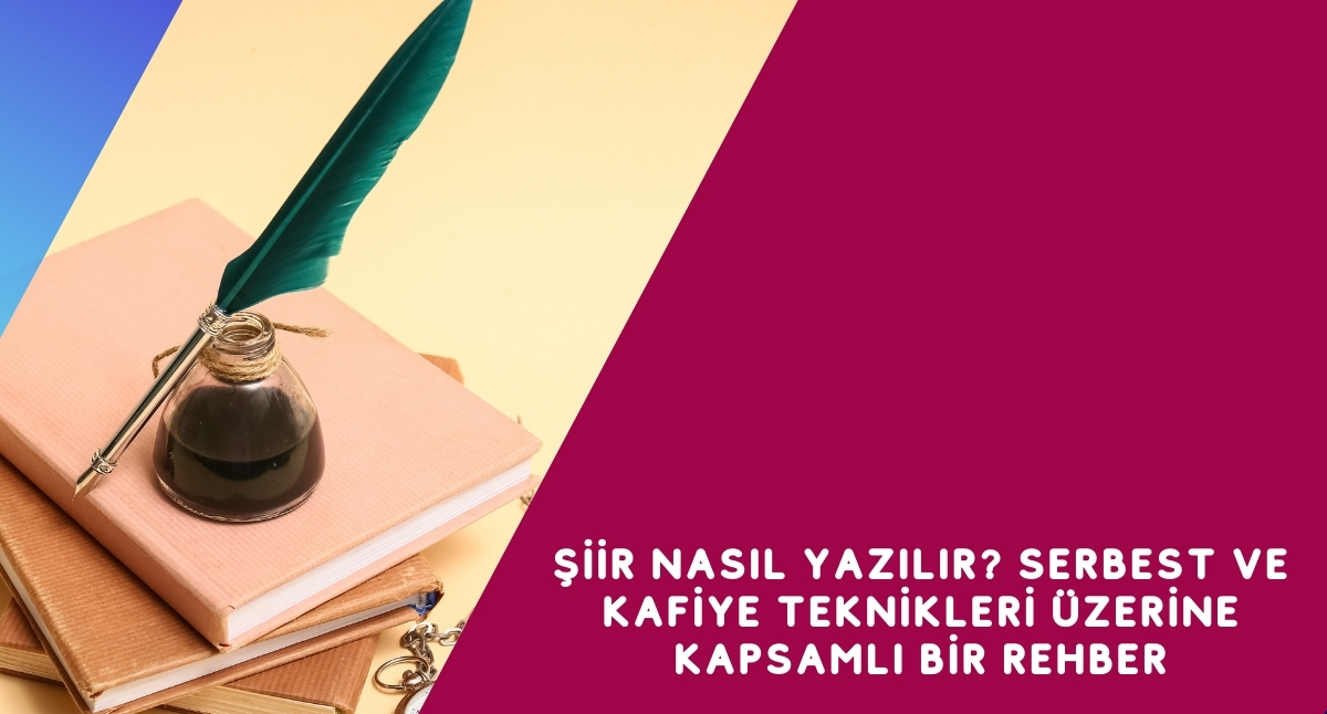 Şiir Nasıl Yazılır? Serbest ve Kafiye Teknikleri Üzerine Kapsamlı Bir Rehber